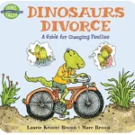 Dinosaurs Divorce: A Guide for Changing Families book cover, a helpful parenting tool for family transitions.