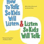 How to Talk So Kids Will Listen & Listen So Kids Will Talk book graphic for parent-child communication
