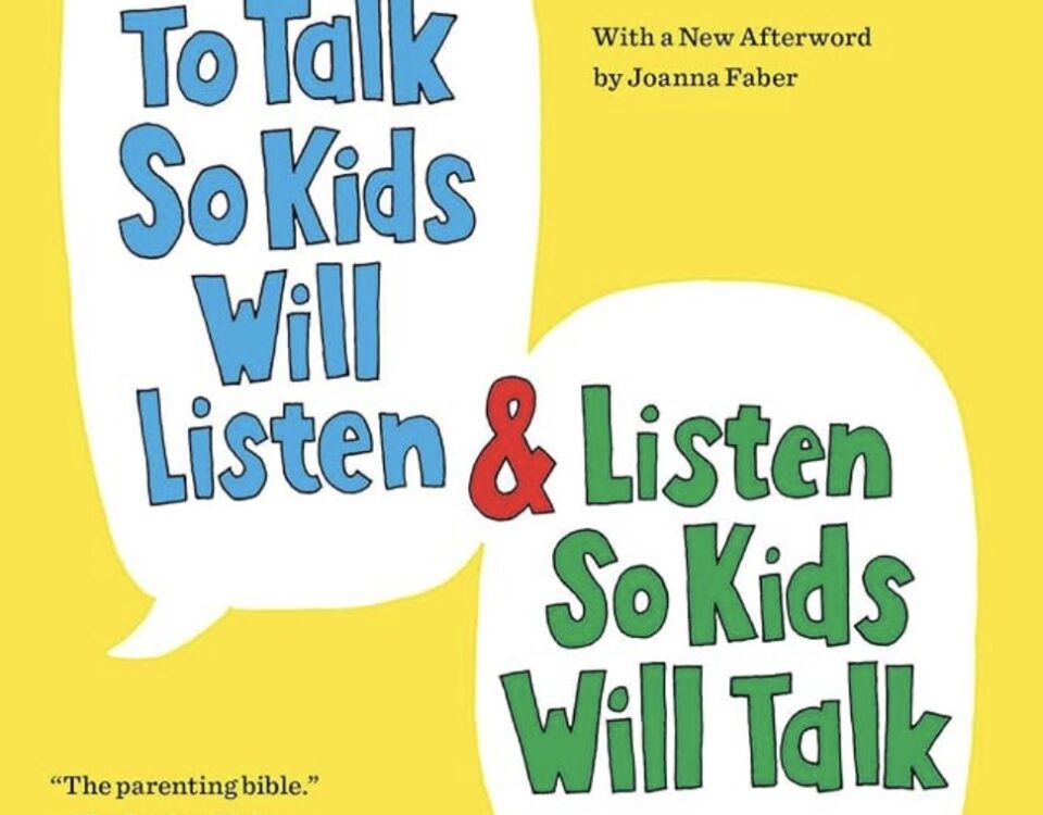 How to Talk So Kids Will Listen & Listen So Kids Will Talk book graphic for parent-child communication