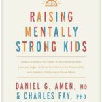 Raising Mentally Strong Kids book cover by Daniel G. Amen and Charles Fay, a recommended parenting resource.