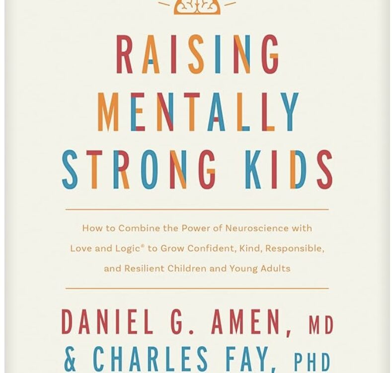 Raising Mentally Strong Kids book cover by Daniel G. Amen and Charles Fay, a recommended parenting resource.