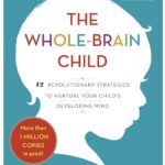 The Whole-Brain Child book cover: 12 Revolutionary Strategies to Nurture Your Child's Developing Mind