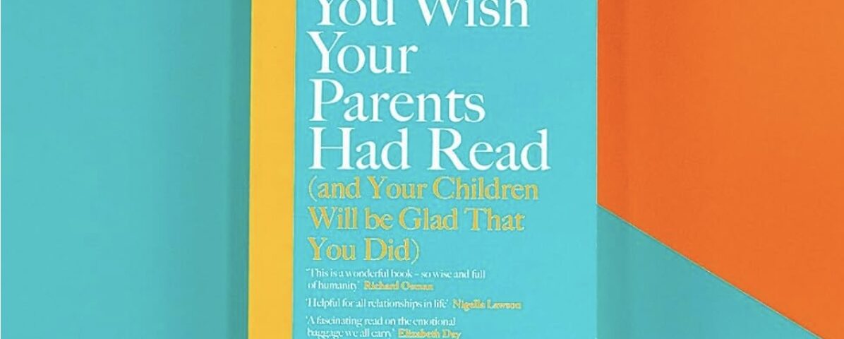 The Book You Wish Your Parents Had Read by Philippa Perry, a recommended parenting book on family communication.